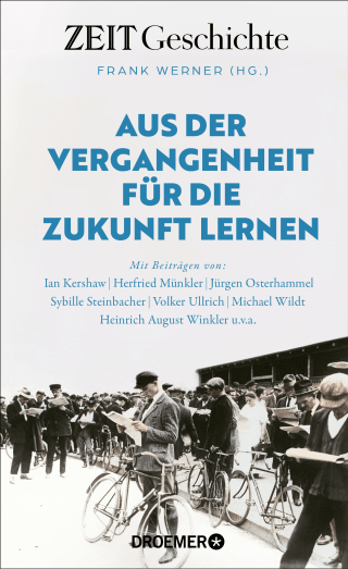 Buchcover von Aus der Vergangenheit für die Zukunft lernen: Mit Beiträgen von Ian Kershaw, Herfried Münkler, Jürgen Osterhammel, Sybille Steinbacher, Volker Ullrich, Michael Wildt, Heinrich August Winkler u.v.a.