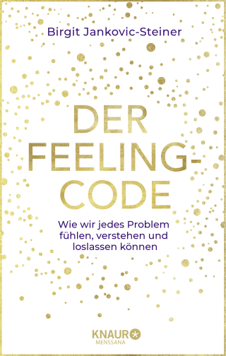 Buchcover von Der Feeling-Code: Wie wir jedes Problem fühlen, verstehen und loslassen können