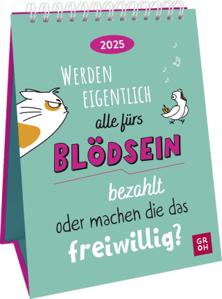 Wochenkalender 2025: Werden eigentlich alle fürs Blödsein bezahlt oder machen die das freiwillig?