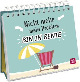 Nicht mehr mein Problem – bin in Rente