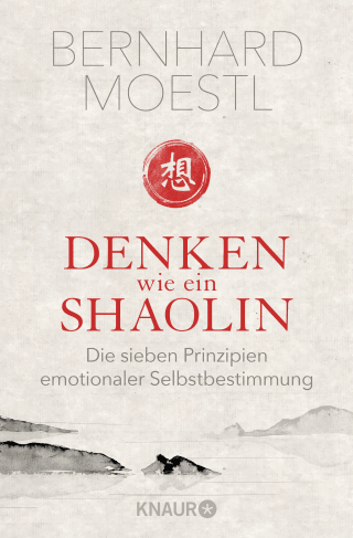 Buchcover von Denken wie ein Shaolin: Die sieben Prinzipien emotionaler Selbstbestimmung