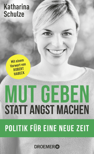 Buchcover von Mut geben, statt Angst machen: Politik für eine neue Zeit - Mit einem Vorwort von Robert Habeck