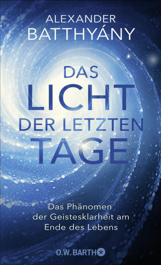 Buchcover von Das Licht der letzten Tage: Das Phänomen der Geistesklarheit am Ende des Lebens