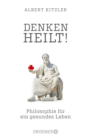 Buchcover von Denken heilt!: Philosophie für ein gesundes Leben