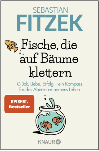 Buchcover von Fische, die auf Bäume klettern: Glück, Liebe, Erfolg - ein Kompass für das Abenteuer namens Leben