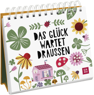 Das Glück wartet draußen