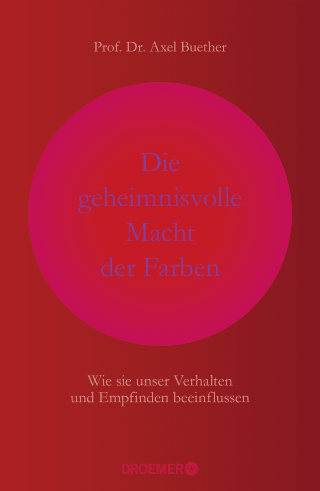 Buchcover von Die geheimnisvolle Macht der Farben: Wie sie unser Verhalten und Empfinden beeinflussen