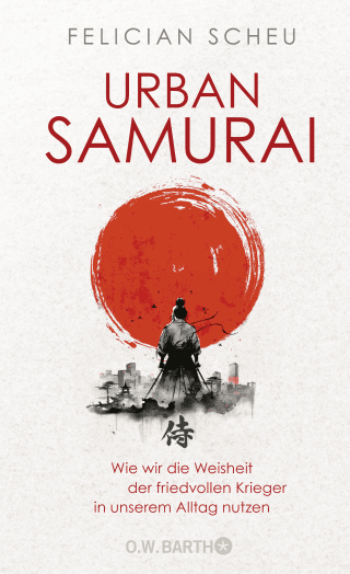 Buchcover von Urban Samurai. Wie wir die Weisheit der friedvollen Krieger in unserem Alltag nutzen