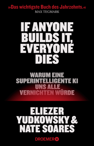 Buchcover von If Anyone Builds It, Everyone Dies: Warum eine superintelligente KI uns alle vernichten würde