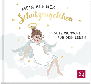Mein kleines Schutzengelchen – Gute Wünsche für dein Leben