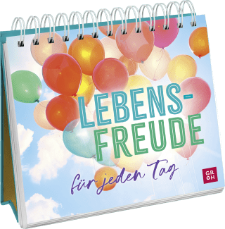 Lebensfreude für jeden Tag