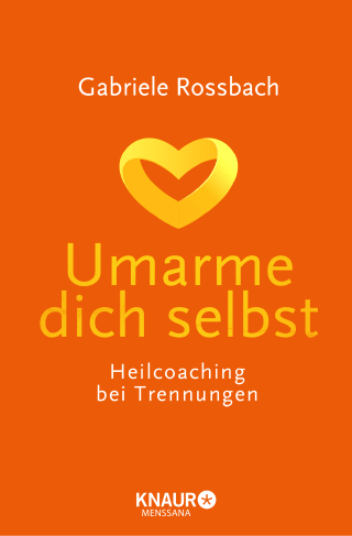 Buchcover von Umarme dich selbst: Heilcoaching bei Trennungen