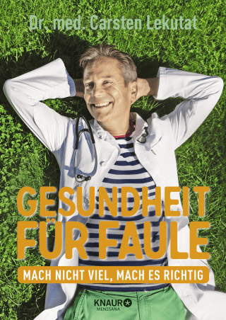 Buchcover von Gesundheit für Faule: Mach nicht viel, mach es richtig