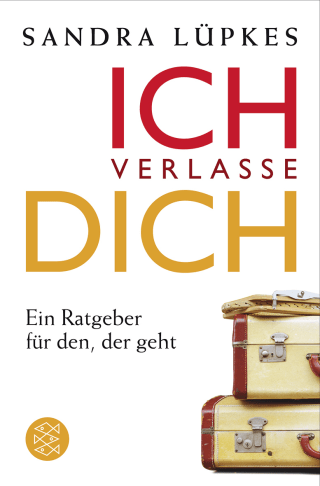 Buchcover von Ich verlasse dich: Ein Ratgeber für den, der geht