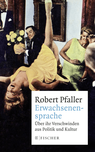 Buchcover von Erwachsenensprache: Über ihr Verschwinden aus Politik und Kultur