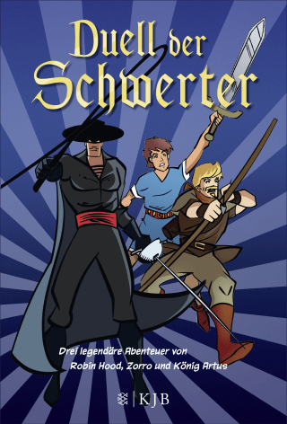 Buchcover von Duell der Schwerter – Drei legendäre Abenteuer von Robin Hood, Zorro und König Artus