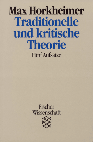 Buchcover von Traditionelle und kritische Theorie: Fünf Aufsätze