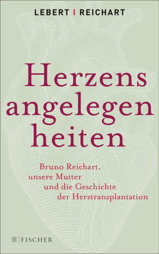 Buchcover von Herzensangelegenheiten: Bruno Reichart, unsere Mutter und die Geschichte der Herztransplantation