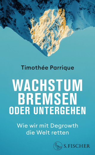 Buchcover von Wachstum bremsen oder untergehen: Wie wir mit Degrowth die Welt retten