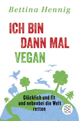 Buchcover von Ich bin dann mal vegan: Glücklich und fit und nebenbei die Welt retten