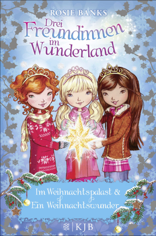 Drei Freundinnen im Wunderland. Im Weihnachtspalast & Ein Weihnachtswunder