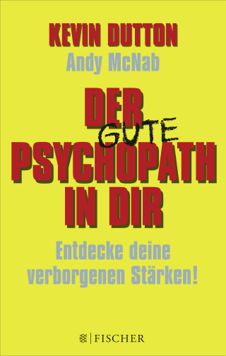 Der Psychopath in dir - Entdecke deine verborgenen Stärken!