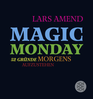 Magic Monday - 52 Gründe morgens aufzustehen