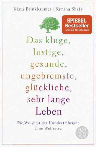 Das kluge, lustige, gesunde, ungebremste, glückliche, sehr lange Leben
