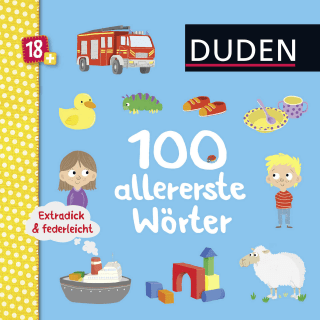 Duden 18+: Extradick & federleicht: 100 allererste Wörter