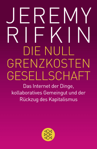 Buchcover von Die Null-Grenzkosten-Gesellschaft: Das Internet der Dinge, kollaboratives Gemeingut und der Rückzug des Kapitalismus