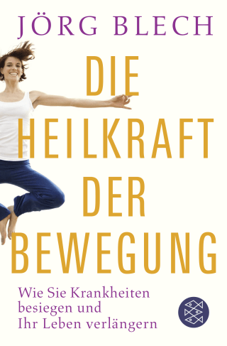 Buchcover von Die Heilkraft der Bewegung: Wie Sie Krankheiten besiegen und Ihr Leben verlängern