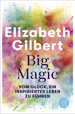 Buchcover von Big Magic: Nimm dein Leben in die Hand und es wird dir gelingen