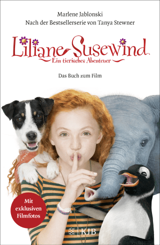 Buchcover von Liliane Susewind: Ein tierisches Abenteuer – Das Buch zum Film: Nach der gleichnamigen Bestsellerserie von Tanya Stewner. Mit exklusiven Filmfotos