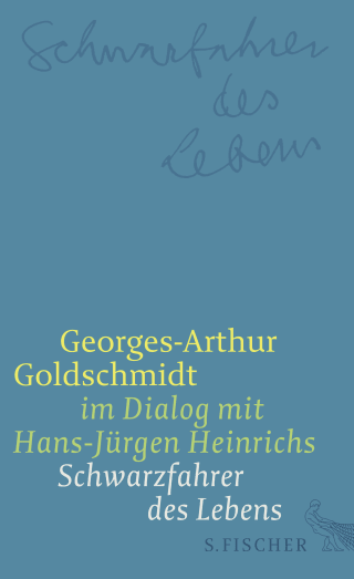 Buchcover von Schwarzfahrer des Lebens: Georges-Arthur Goldschmidt im Dialog mit Hans-Jürgen Heinrichs