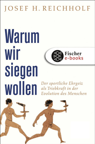 Buchcover von Warum wir siegen wollen: Der sportliche Ehrgeiz als Triebkraft in der Evolution des Menschen