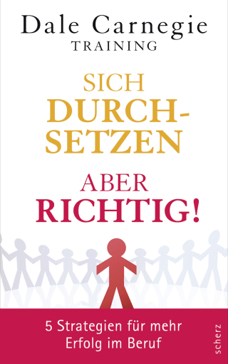 Buchcover von Sich durchsetzen – aber richtig!: 5 Strategien für mehr Erfolg im Beruf