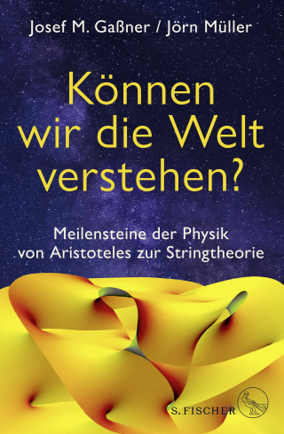 Buchcover von Können wir die Welt verstehen?: Meilensteine der Physik von Aristoteles zur Stringtheorie