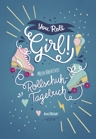 Buchcover von You Roll, Girl! - My Creative Roller Skating Diary: Mein kreatives Rollschuh-Tagebuch