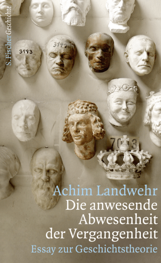 Buchcover von Die anwesende Abwesenheit der Vergangenheit: Essay zur Geschichtstheorie