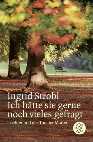 Buchcover von Ich hätte sie gerne noch vieles gefragt: Töchter und der Tod der Mutter