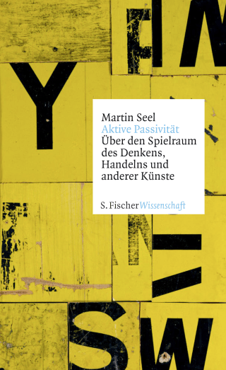Buchcover von Aktive Passivität: Über den Spielraum des Denkens, Handelns und anderer Künste