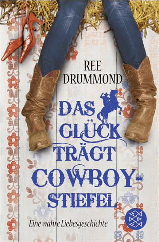 Buchcover von Das Glück trägt Cowboystiefel: Eine wahre Liebesgeschichte