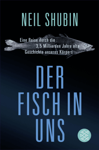 Buchcover von Der Fisch in uns: Eine Reise durch die 3,5 Milliarden Jahre alte Geschichte unseres Körpers