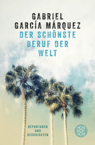 Buchcover von Der schönste Beruf der Welt: Journalistische Texte und Reportagen aus fünf Jahrzehnten
