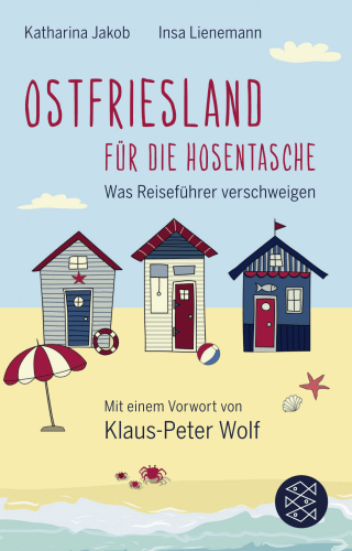 Buchcover von Ostfriesland für die Hosentasche: Was Reiseführer verschweigen - Mit einem Vorwort von Klaus-Peter Wolf