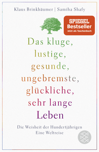 Das kluge, lustige, gesunde, ungebremste, glückliche, sehr lange Leben
