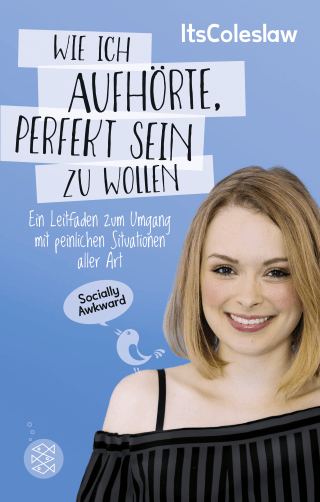 ItsColeslaw: Wie ich aufhörte, perfekt sein zu wollen