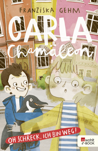 Carla Chamäleon: Oh Schreck, ich bin weg!