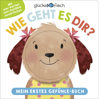Glücksfisch: Wie geht es dir? Mein erstes Gefühle-Buch