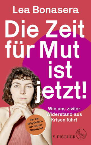 Buchcover von Die Zeit für Mut ist jetzt!: Wie uns ziviler Widerstand aus Krisen führt